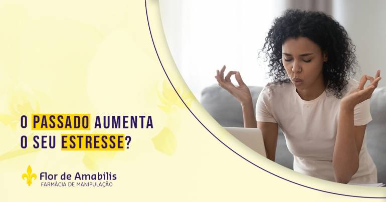 O passado aumenta o seu estresse?