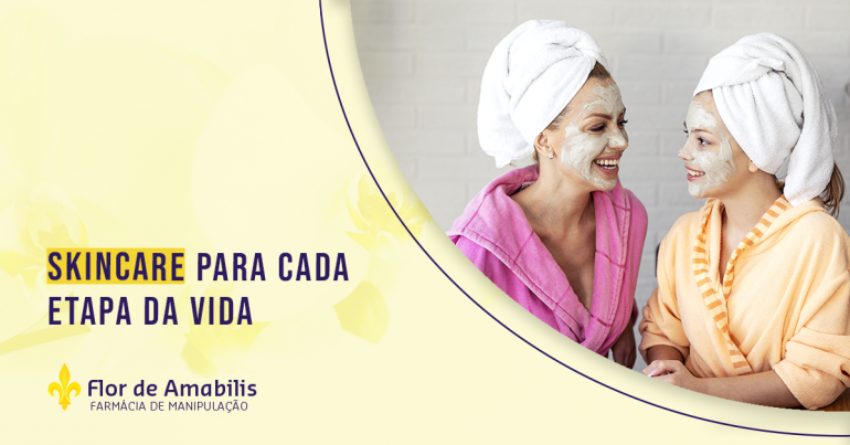 SKINCARE PARA CADA ETAPA DA VIDA