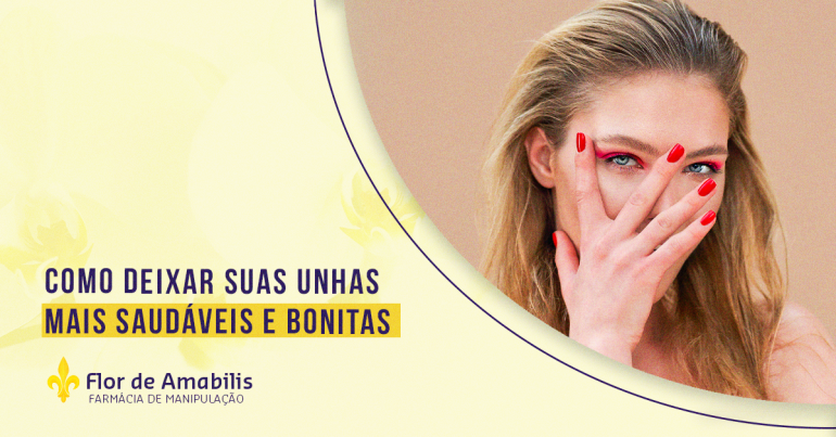 DICAS PARA DEIXAR SUAS UNHAS MAIS SAUDÁVEIS E BONITAS