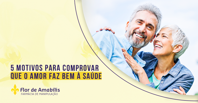 5 MOTIVOS PARA COMPROVAR QUE O AMOR FAZ BEM À SAÚDE