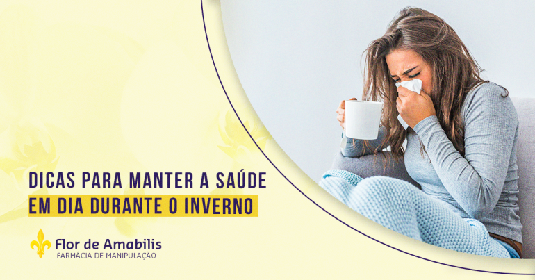 DICAS PARA MANTER A SUA SAÚDE EM DIA DURANTE O INVERNO