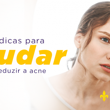 5 dicas para ajudar a reduzir a acne