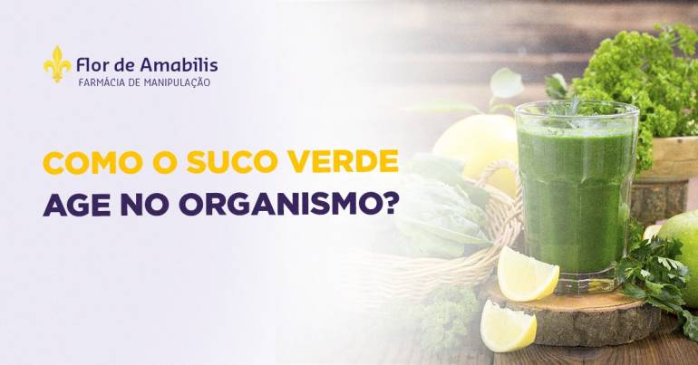 Como o suco verde age no organismo?