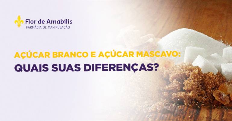 Açúcar branco e Açúcar mascavo: quais suas diferenças?