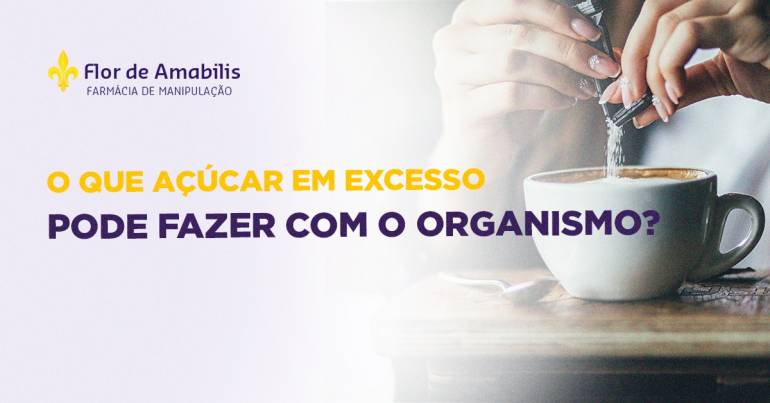 O que açúcar em excesso pode fazer com o organismo?