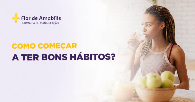 Como começar a ter bons hábitos?