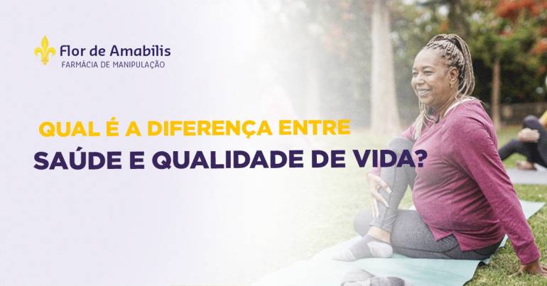 Qual é a diferença entre saúde e qualidade de vida?